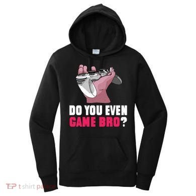 Do You Even Game Bro? Funny Gamer Women's Hoodie