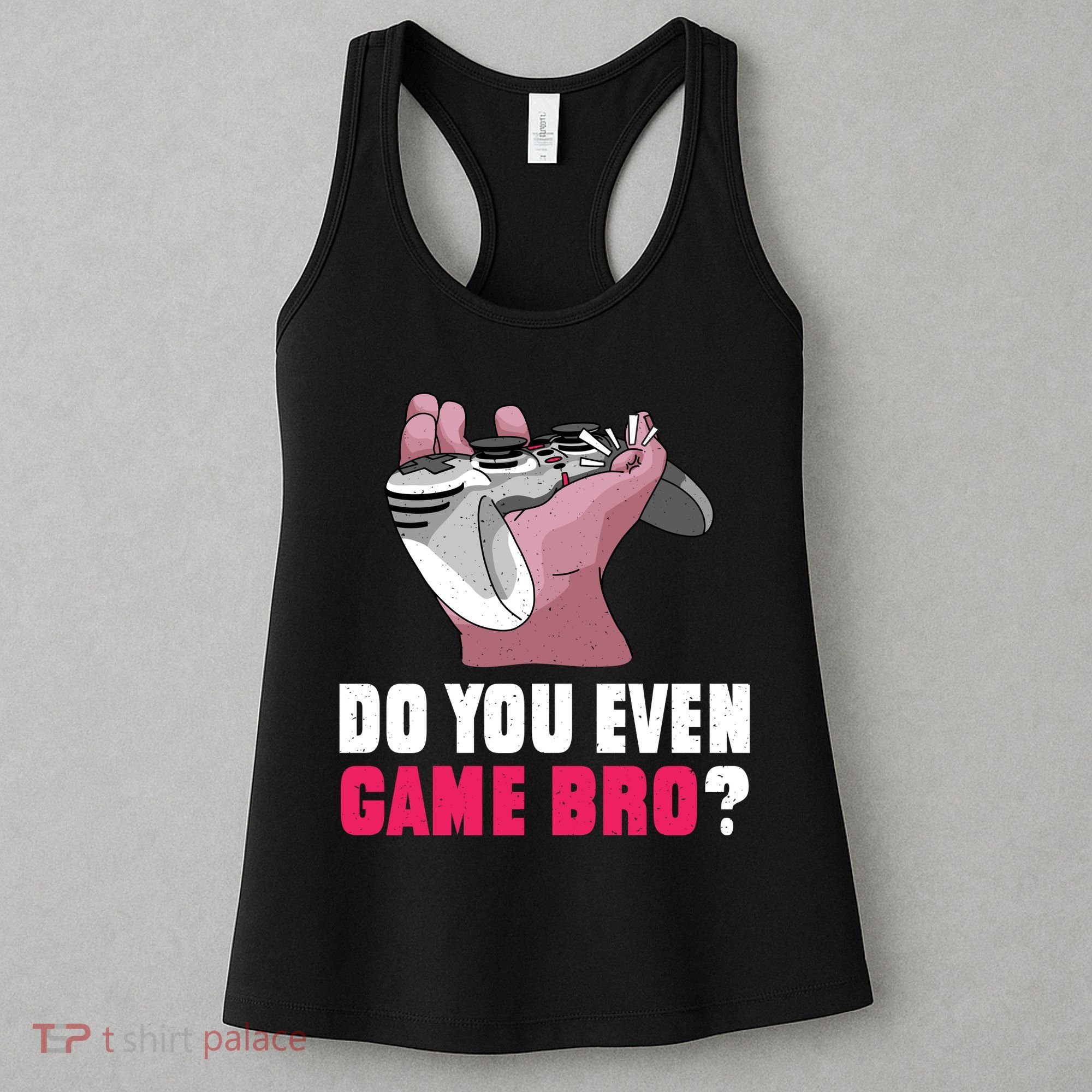Do You Even Game Bro? Funny Gamer Women's Tank Top