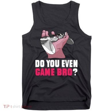 Do You Even Game Bro? Funny Gamer Tank Top