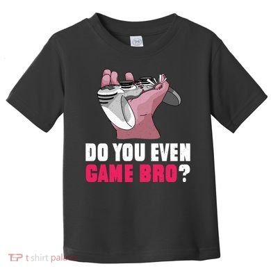 Do You Even Game Bro? Funny Gamer Toddler T-Shirt