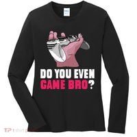 Do You Even Game Bro? Funny Gamer Women's Long Sleeve Shirt thumb 0