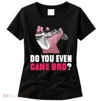 Do You Even Game Bro? Funny Gamer Women's T-Shirt thumb 0