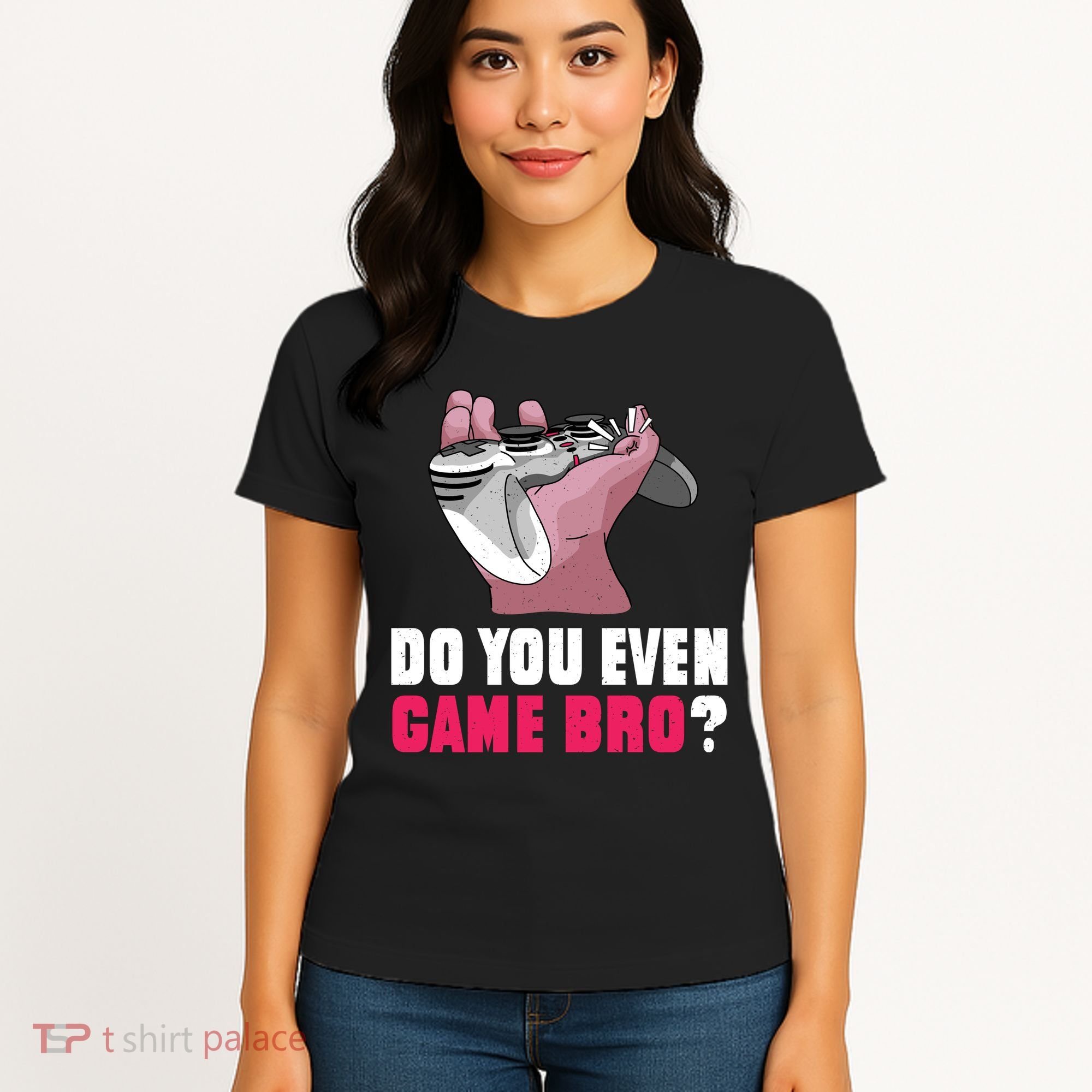 Do You Even Game Bro? Funny Gamer Women's T-Shirt
