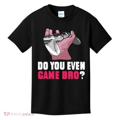 Do You Even Game Bro? Funny Gamer Kids T-Shirt