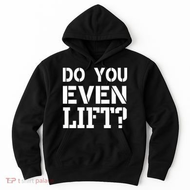 Do You Even Lift? Hoodie