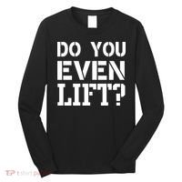 Do You Even Lift? Long Sleeve Shirt thumb 0