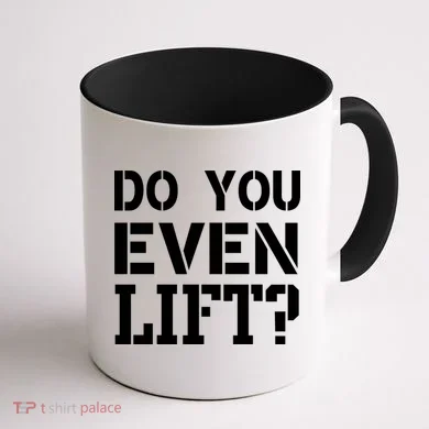 Do You Even Lift? Coffee Mug back