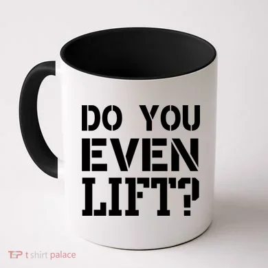 Do You Even Lift? Coffee Mug