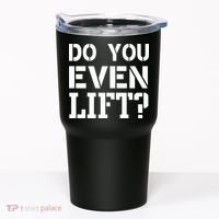 Do You Even Lift? Tumbler thumb 0