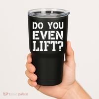 Do You Even Lift? Tumbler thumb 2