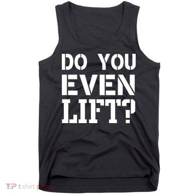 Do You Even Lift? Tank Top
