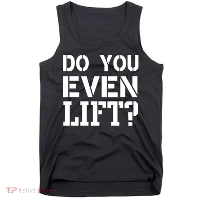 Do You Even Lift? Tank Top