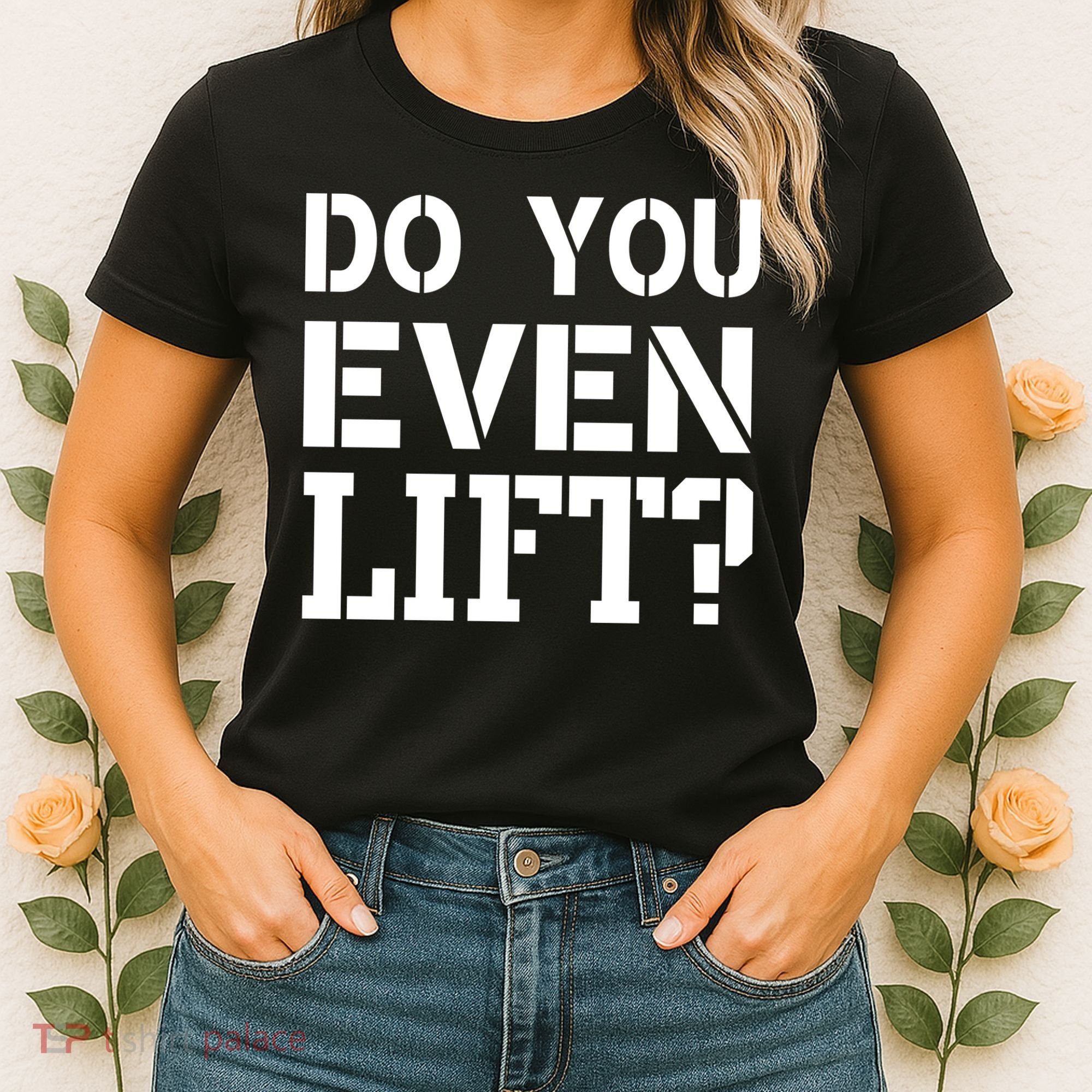 Do You Even Lift? Women's T-Shirt