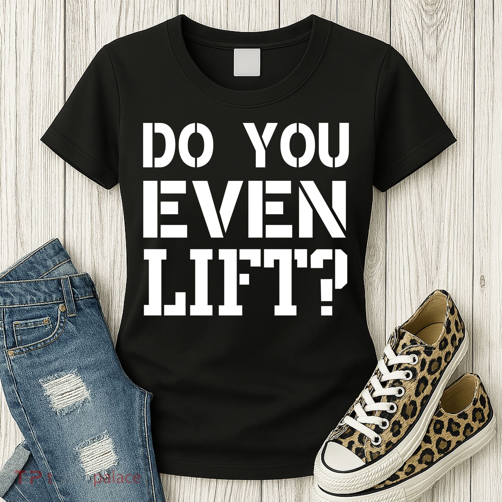 Do You Even Lift? Women's T-Shirt