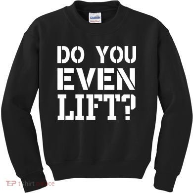 Do You Even Lift? Kids Sweatshirt