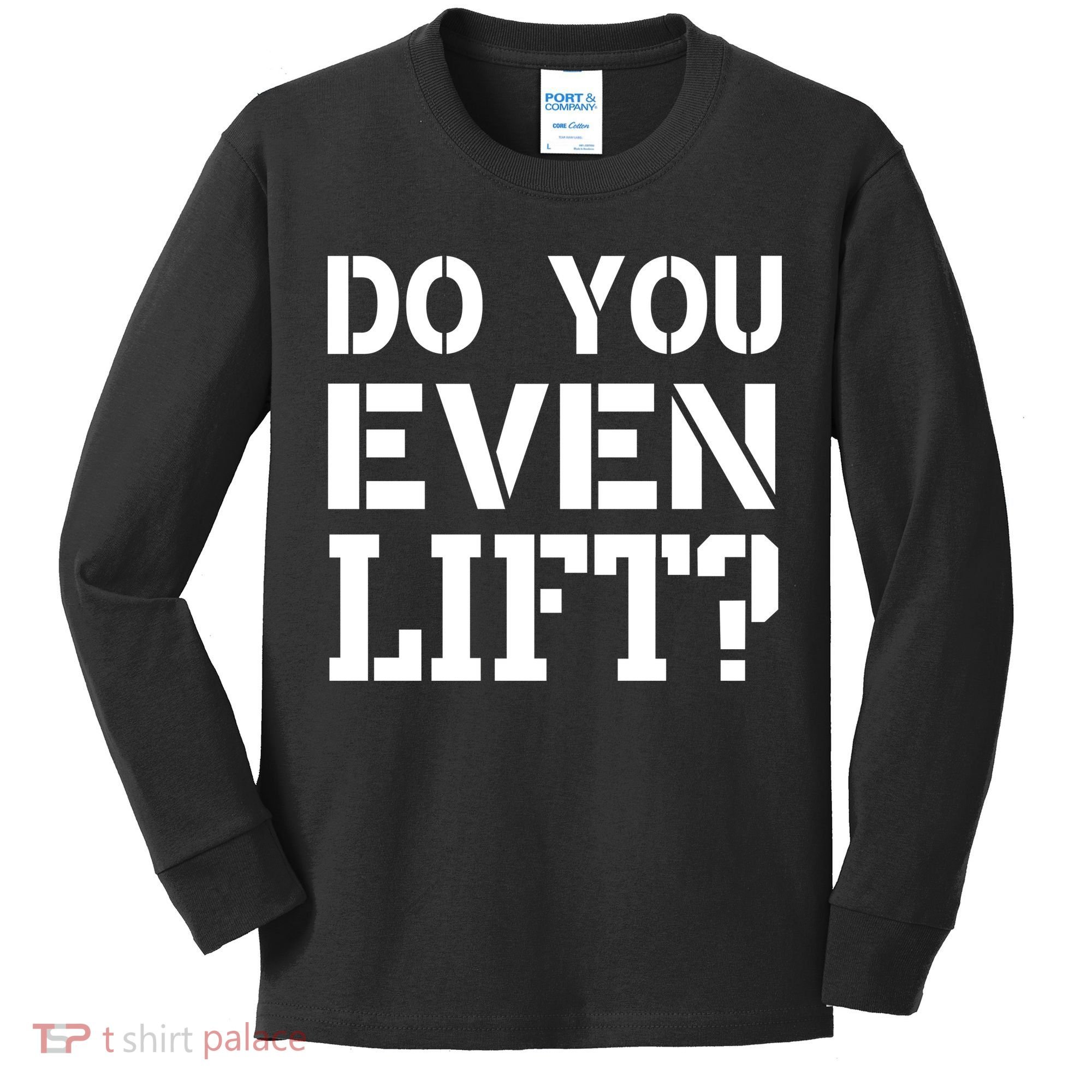 Do You Even Lift? Kids Long Sleeve Shirt