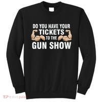 Do You Have Tickets To The Gun Show Sweatshirt thumb 0