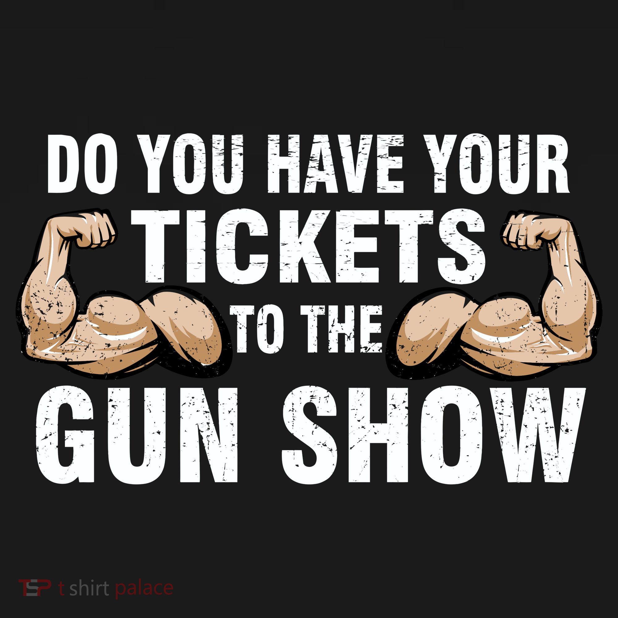 Do You Have Tickets To The Gun Show Sweatshirt