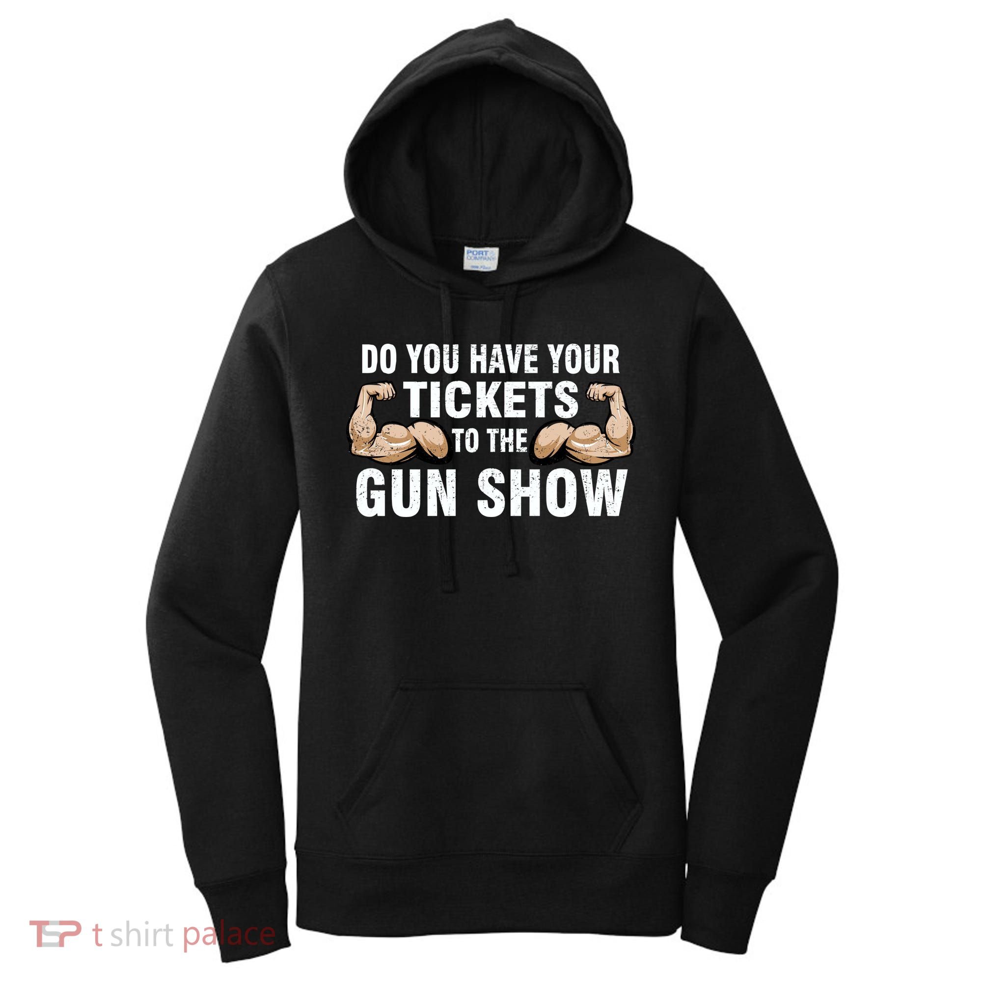 Do You Have Tickets To The Gun Show Women's Hoodie