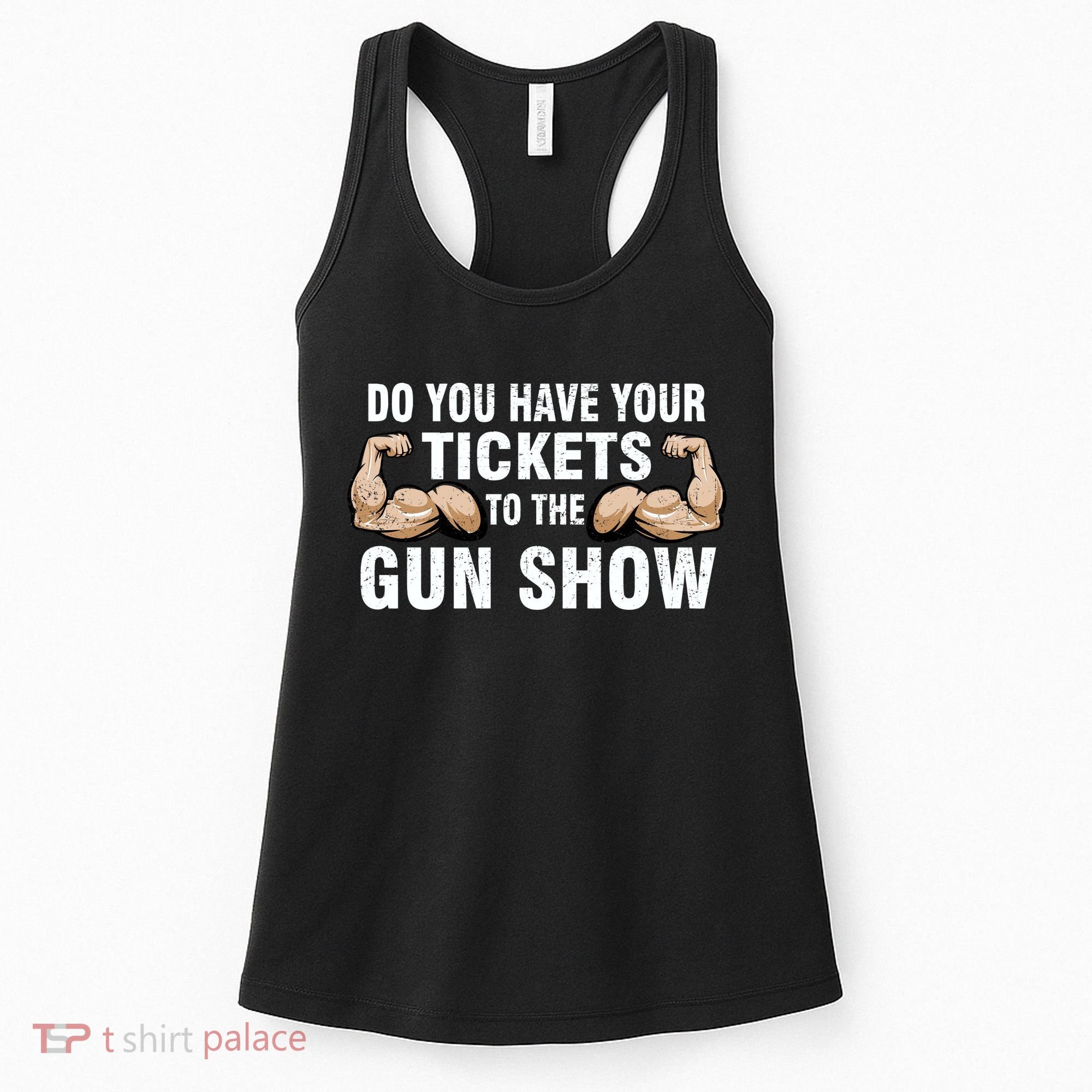 Do You Have Tickets To The Gun Show Women's Tank Top