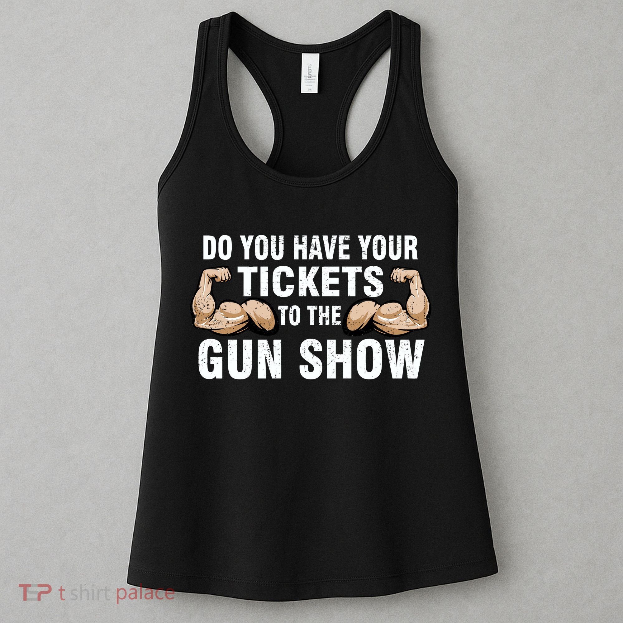 Do You Have Tickets To The Gun Show Women's Tank Top