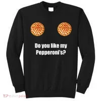Do You Like My Pepperoni's1 Sweatshirt thumb 0