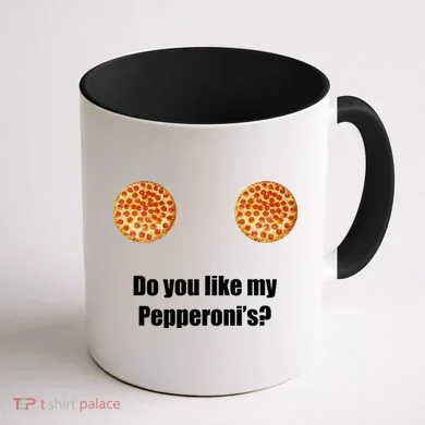 Do You Like My Pepperoni's1 Coffee Mug back