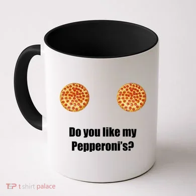 Do You Like My Pepperoni's1 Coffee Mug