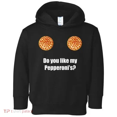 Do You Like My Pepperoni's1 Toddler Hoodie