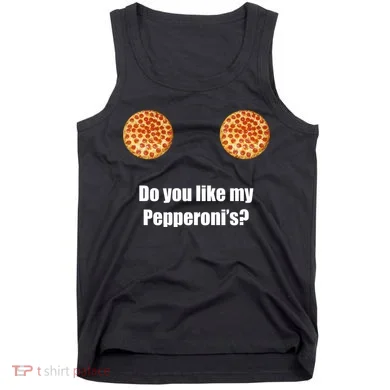 Do You Like My Pepperoni's1 Tank Top