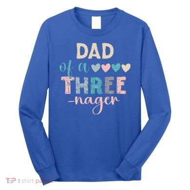 Dad Of A Threenager 3rd Birthday Long Sleeve Shirt