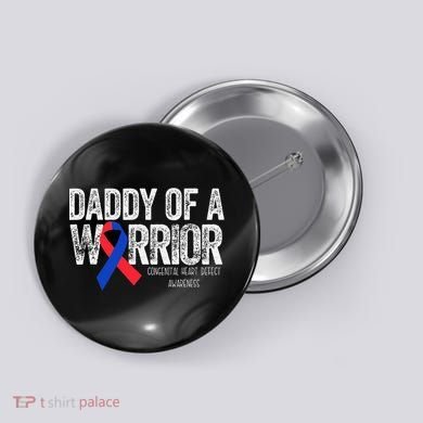 Daddy Of A Warrior CHD Congenital Heart Defect Month Button