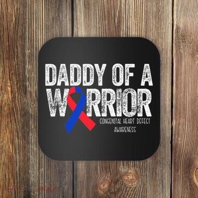 Daddy Of A Warrior CHD Congenital Heart Defect Month Coaster