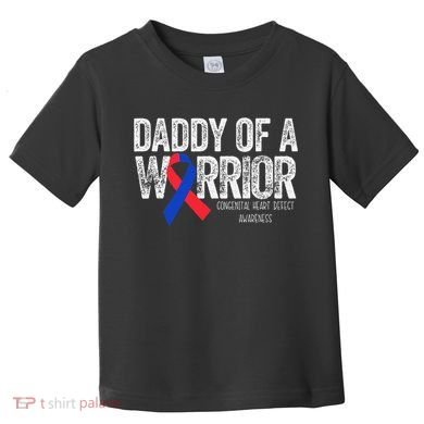 Daddy Of A Warrior CHD Congenital Heart Defect Month Toddler T-Shirt