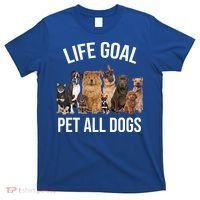 Dogs Of All Kinds Life Goal Pet All Dogs Funny T-Shirt thumb 0