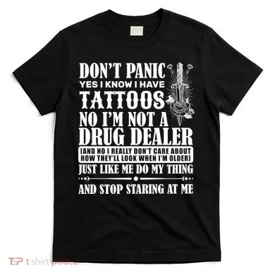 Dob't Panic I Have A Tattooed T-Shirt