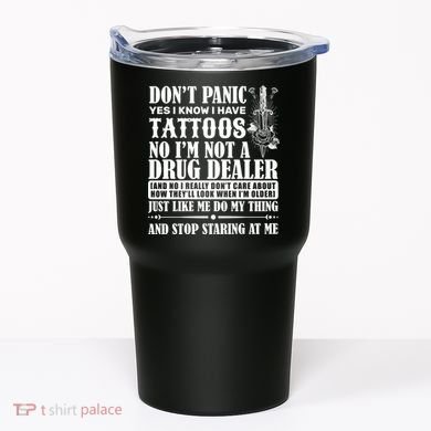 Dob't Panic I Have A Tattooed Tumbler
