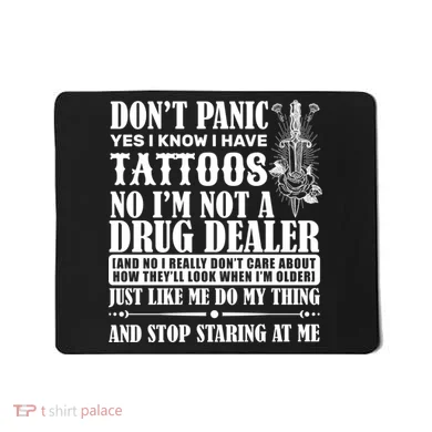 Dob't Panic I Have A Tattooed Mousepad