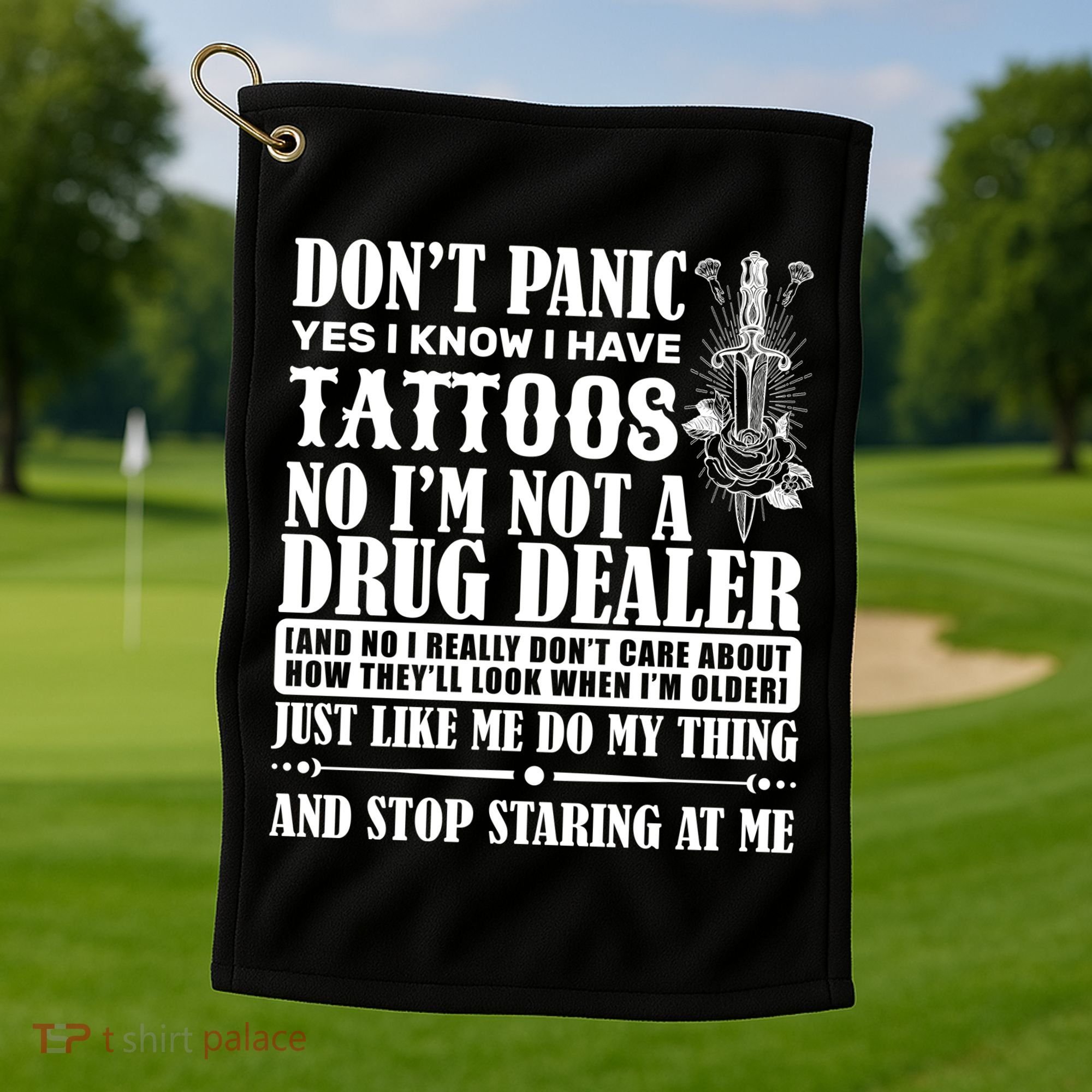 Dob't Panic I Have A Tattooed Golf Towel