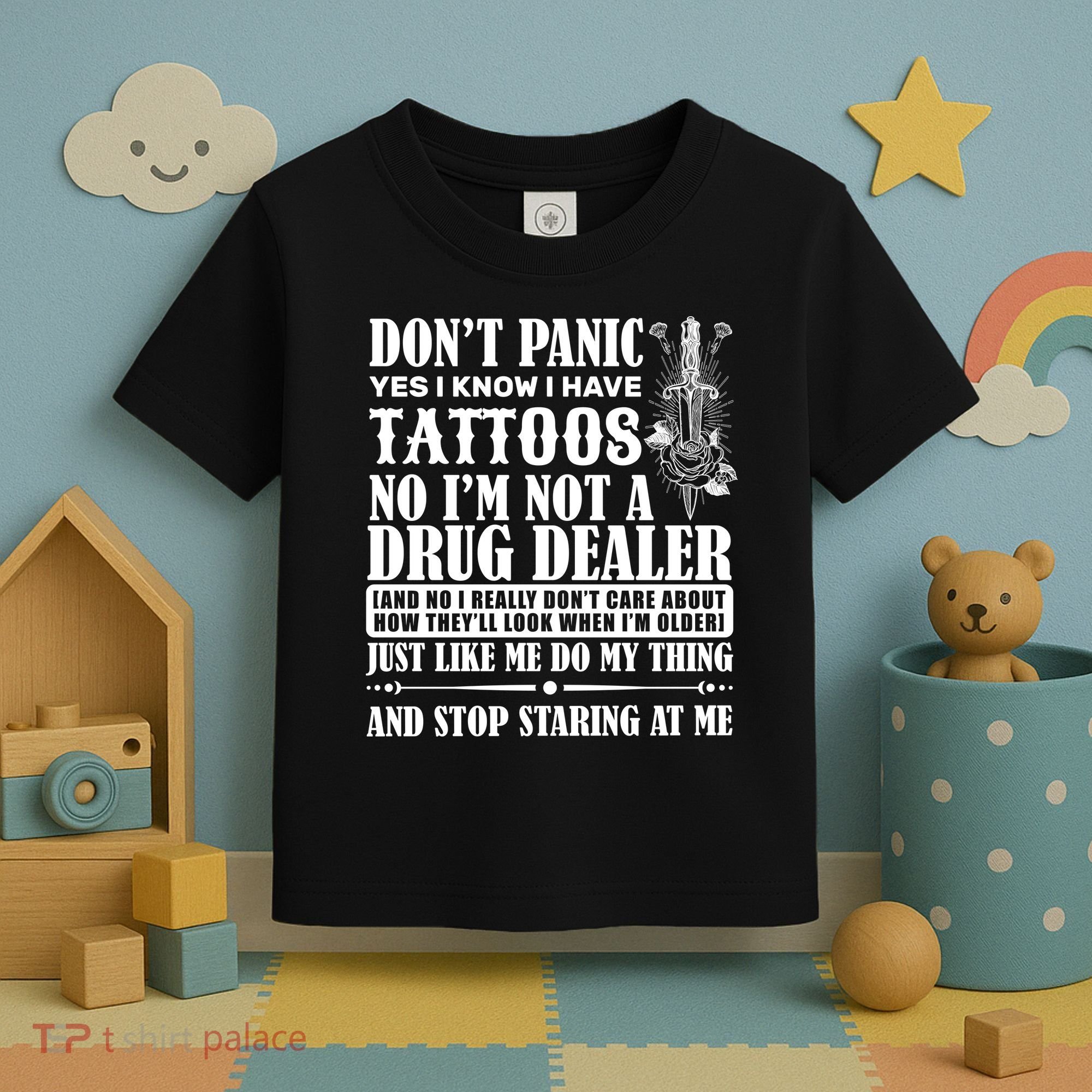 Dob't Panic I Have A Tattooed Toddler T-Shirt