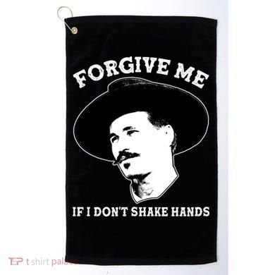 Doc Holiday I Don't Shake Hands Golf Towel