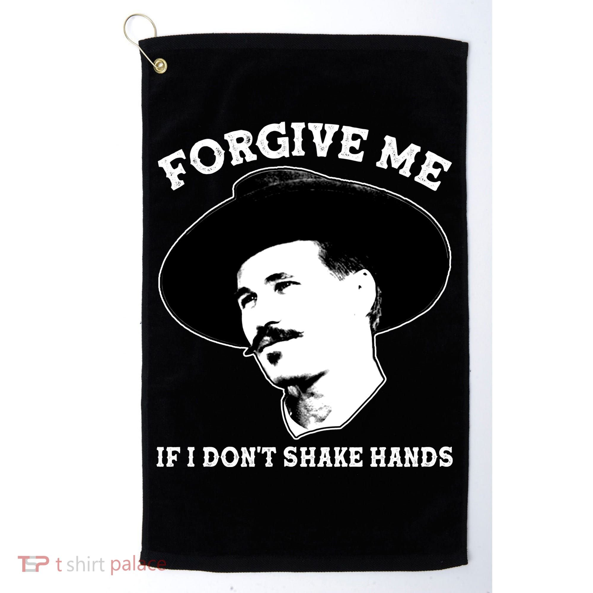 Doc Holiday I Don't Shake Hands Golf Towel