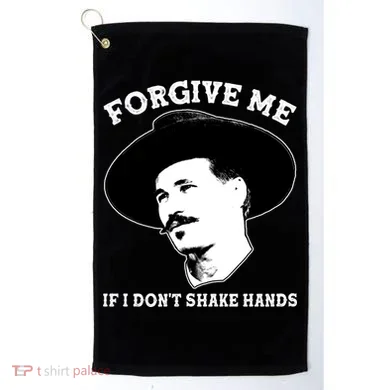 Doc Holiday I Don't Shake Hands Golf Towel