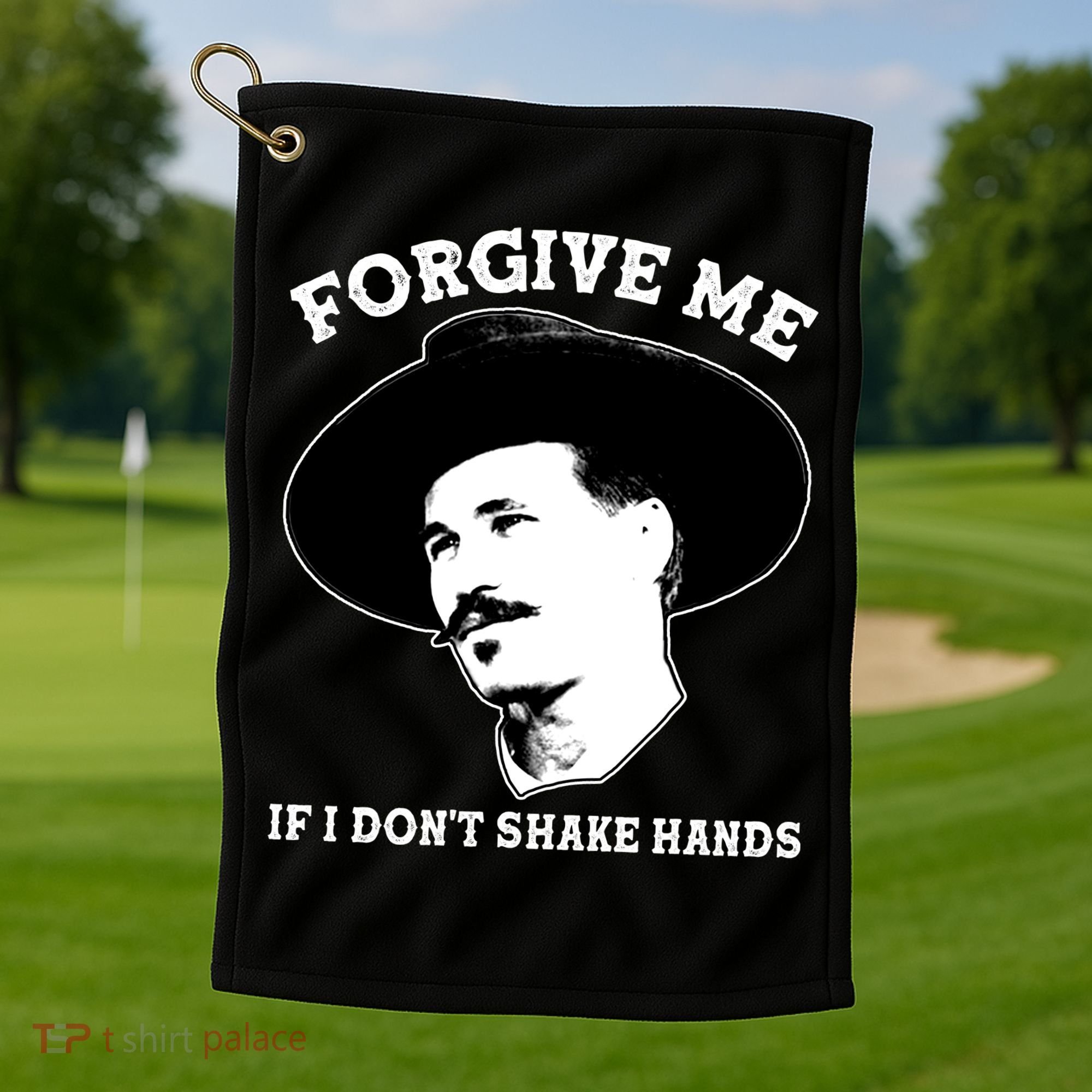 Doc Holiday I Don't Shake Hands Golf Towel