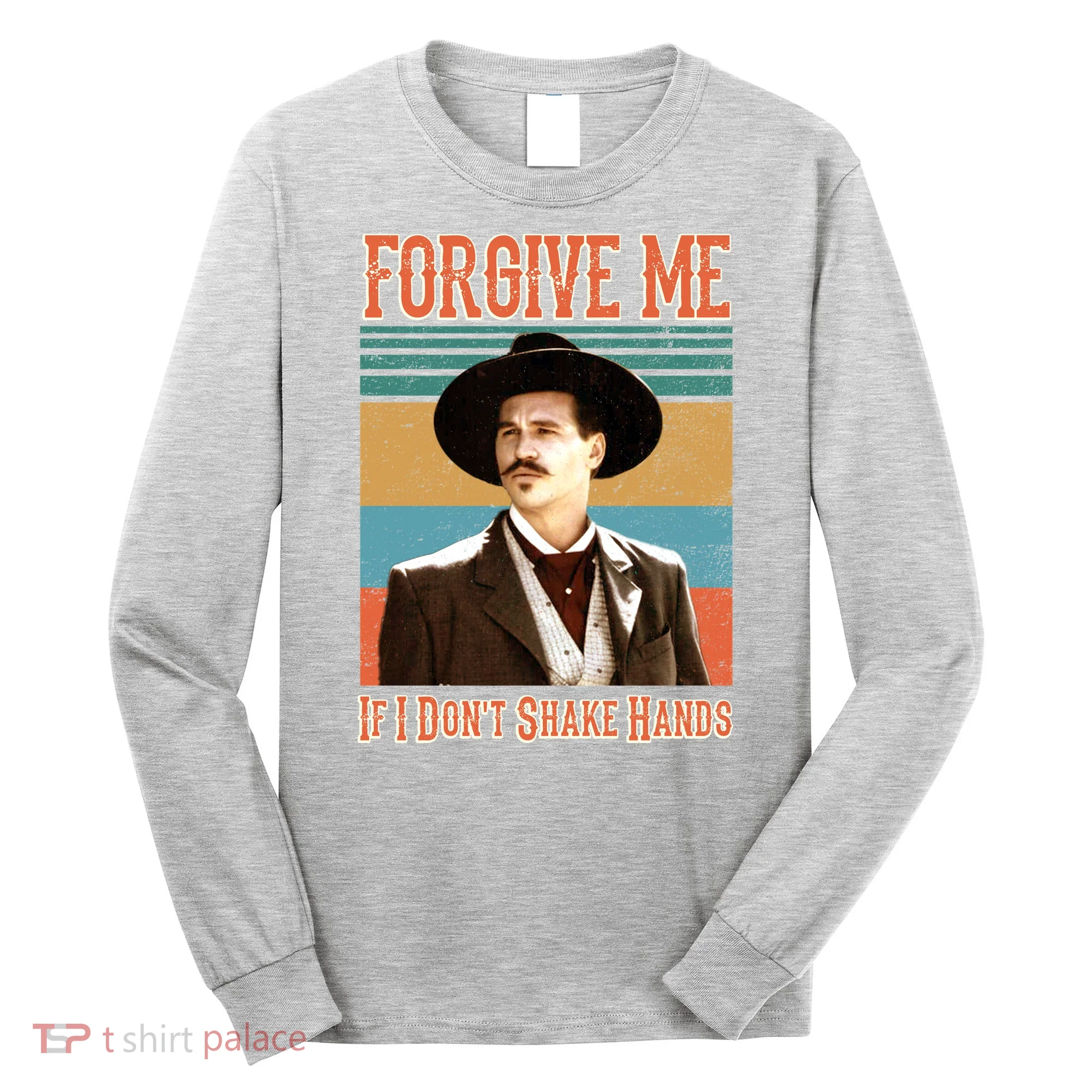 Doc Holliday Forgive Me If I Don't Shake Hands Long Sleeve Shirt