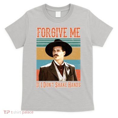 Doc Holliday Forgive Me If I Don't Shake Hands T-Shirt