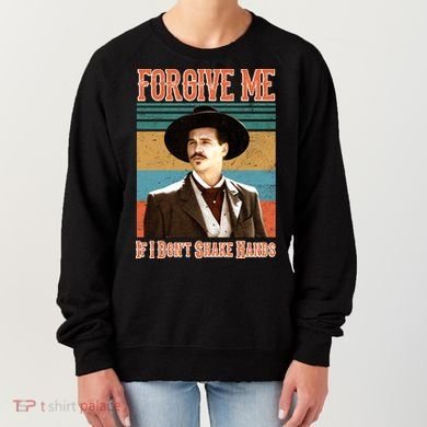Doc Holliday Forgive Me If I Don't Shake Hands Women's Sweatshirt