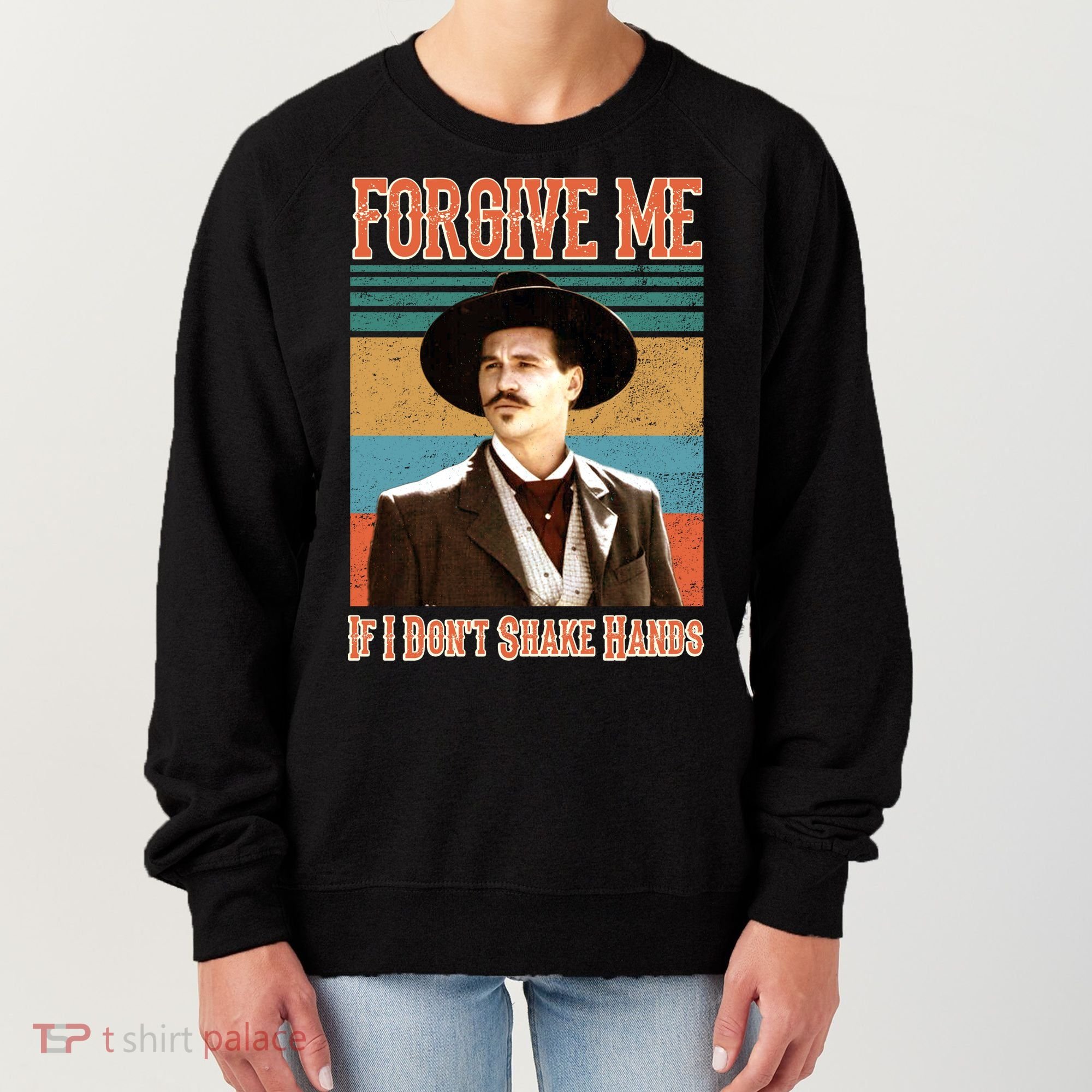 Doc Holliday Forgive Me If I Don't Shake Hands Women's Sweatshirt