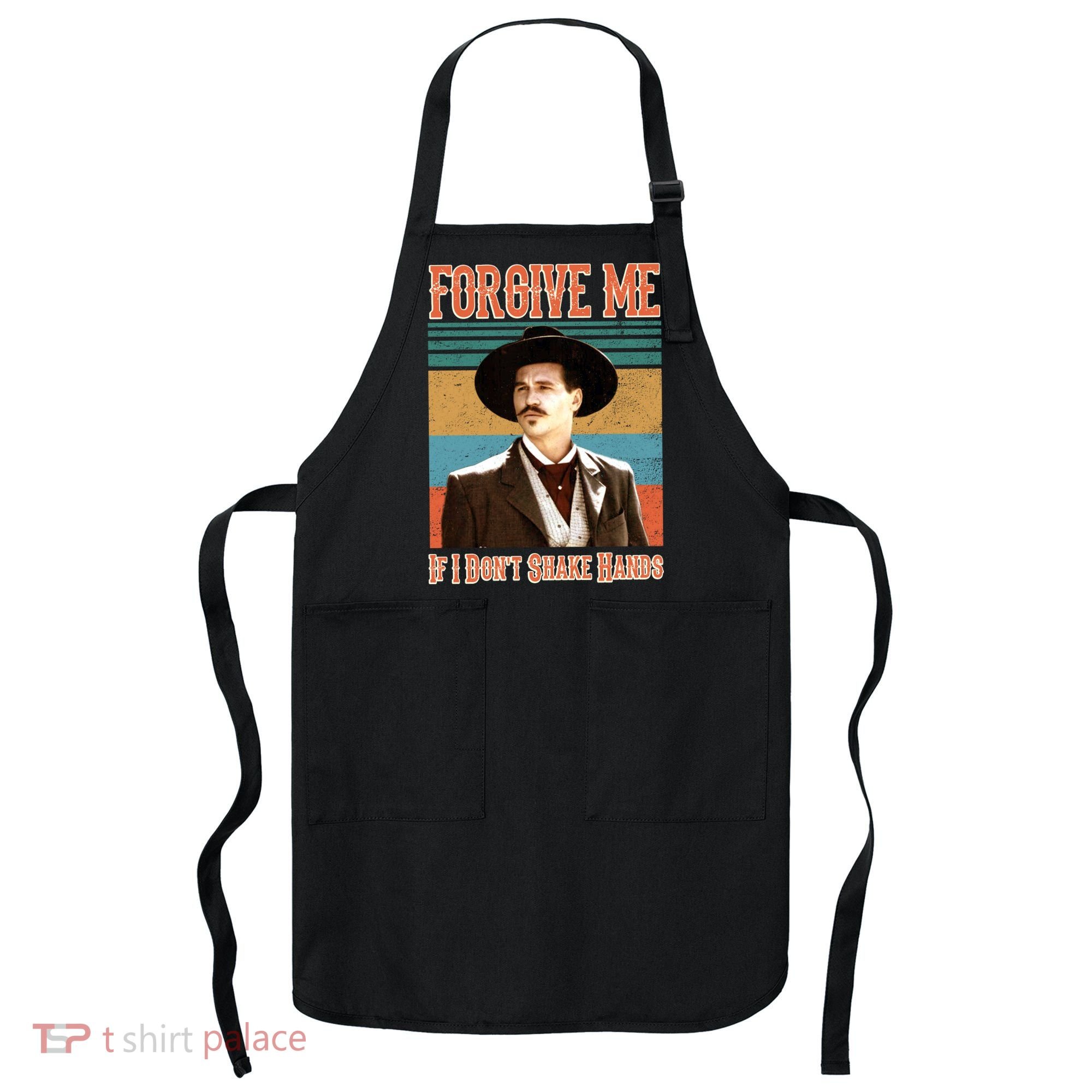 Doc Holliday Forgive Me If I Don't Shake Hands Apron