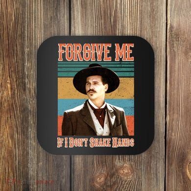 Doc Holliday Forgive Me If I Don't Shake Hands Coaster